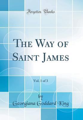 The Way of Saint James, Vol. 1 of 3 (Classic Re... 0266826733 Book Cover