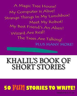 Khalil's Book Of Short Stories 1522847987 Book Cover