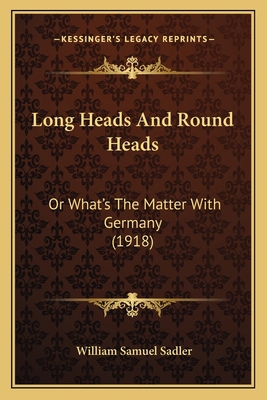 Long Heads And Round Heads: Or What's The Matte... 1165420228 Book Cover
