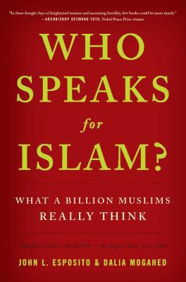 Who Speaks for Islam?: What a Billion Muslims R... 1595620176 Book Cover