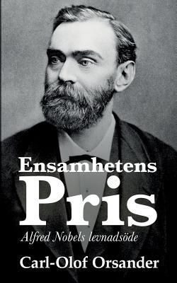 Ensamhetens pris: Alfred Nobels levnadsöde [Swedish] 9176996727 Book Cover