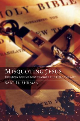Misquoting Jesus : The Story Behind Who Changed... 1428105808 Book Cover