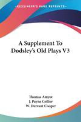 A Supplement To Dodsley's Old Plays V3 1432519212 Book Cover