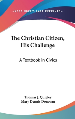 The Christian Citizen, His Challenge: A Textboo... 1436713951 Book Cover