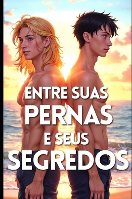 Entre Suas Pernas e Seus Segredos [Portuguese] B0F3YRDCTP Book Cover