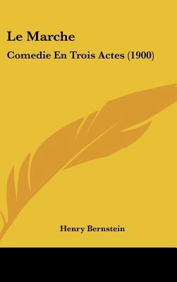 Le Marche: Comedie En Trois Actes (1900) [French] 1162385553 Book Cover