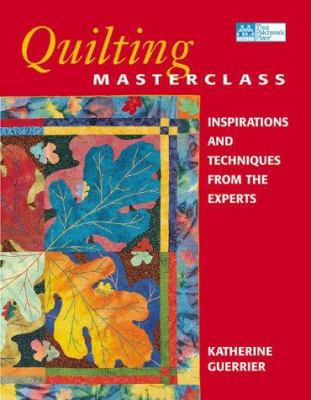 Quilting Masterclass: Inspirations and Techniqu... B007VD4BHC Book Cover