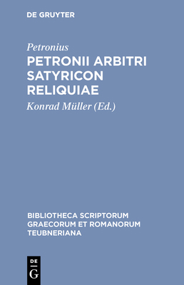 Petronii Arbitri Satyricon Reliquiae [Latin] 3598715803 Book Cover