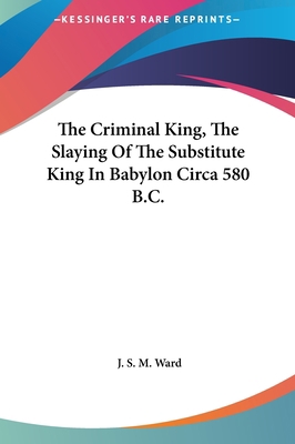 The Criminal King, The Slaying Of The Substitut... 1161519718 Book Cover