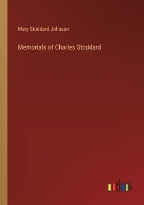 Memorials of Charles Stoddard 3385247500 Book Cover