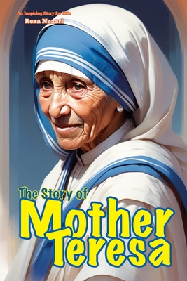 The Story of Mother Teresa: An Inspiring Story ... B0FVSZRGRP Book Cover