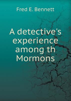 A Detective's Experience Among Th Mormons 5518663749 Book Cover