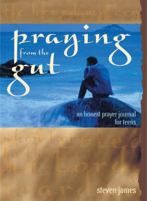 Praying from the Gut: An Honest Prayer Journal ... 0784713340 Book Cover