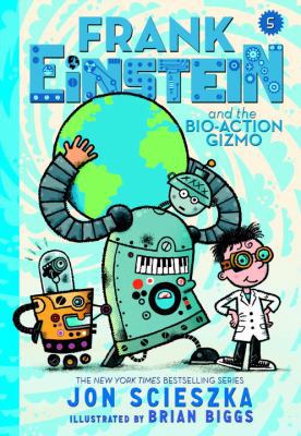 Frank Einstein and the Bio-Action Gizmo: Book Five 1524774650 Book Cover