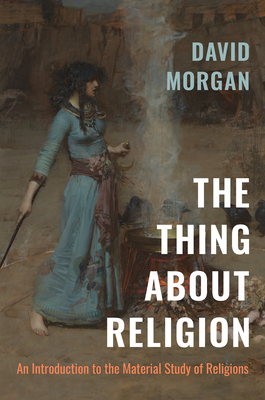 The Thing about Religion: An Introduction to th... 1469662825 Book Cover