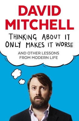 Thinking about It Only Makes It Worse 1783350571 Book Cover