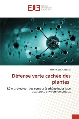 Défense verte cachée des plantes [French] 6208978483 Book Cover