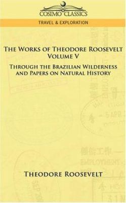 The Works of Theodore Roosevelt - Volume V: Thr... 1596058293 Book Cover