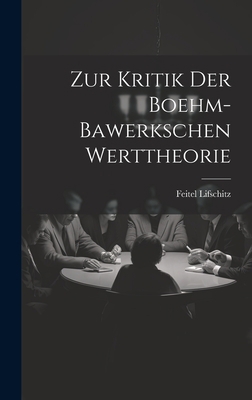 Zur Kritik Der Boehm-Bawerkschen Werttheorie [German] 1021060089 Book Cover