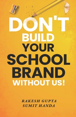 Don't Build Your School Brand Without Us B0BVC8LYVP Book Cover