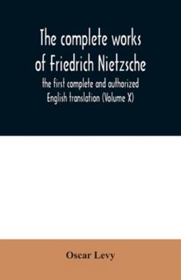 The complete works of Friedrich Nietzsche: the ... 9354031129 Book Cover