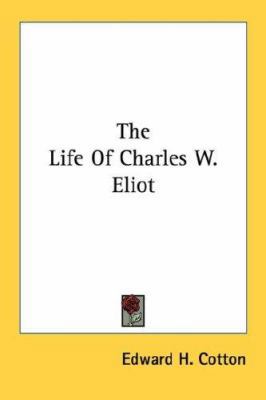 The Life Of Charles W. Eliot 1432542338 Book Cover