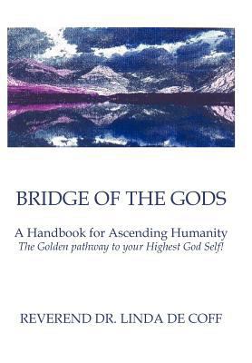 Bridge of the Gods: A Handbook for Ascending Hu... 1452541639 Book Cover