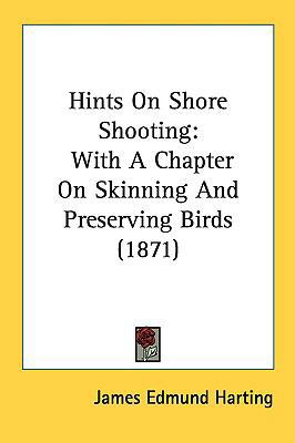 Hints on Shore Shooting: With a Chapter on Skin... 1161787437 Book Cover