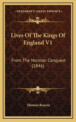 Lives Of The Kings Of England V1: From The Norm... 1165566370 Book Cover