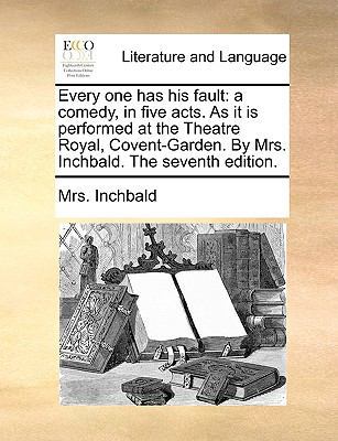 Every one has his fault: a comedy, in five acts... 1170443664 Book Cover