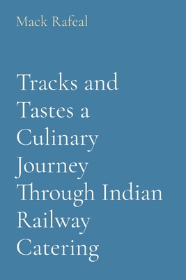 Tracks and Tastes a Culinary Journey Through In... 819681190X Book Cover