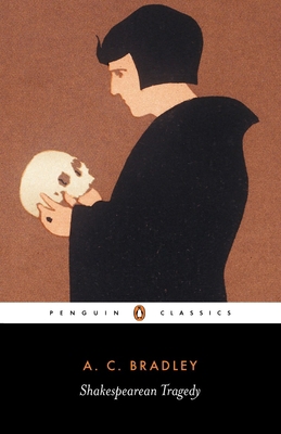 Shakespearean Tragedy: Lectures on Hamlet, Othe... 0140530193 Book Cover