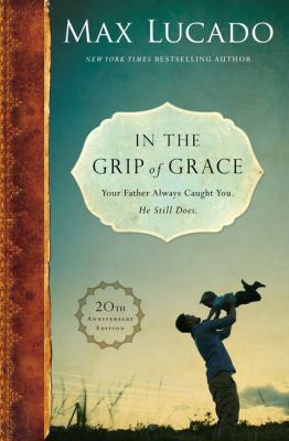 In the Grip of Grace: Your Father Always Caught... 0718091205 Book Cover