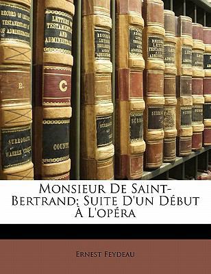 Monsieur de Saint-Bertrand: Suite D'Un D But L'... [French] 1142849619 Book Cover