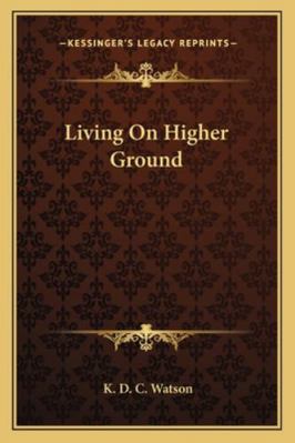 Living On Higher Ground 1163192708 Book Cover