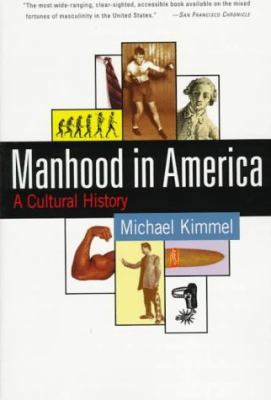 Manhood in America: A Cultural History 0684837129 Book Cover