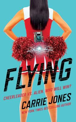 Flying: Cheerleader vs. Alien. Who Will Win? 1480530956 Book Cover