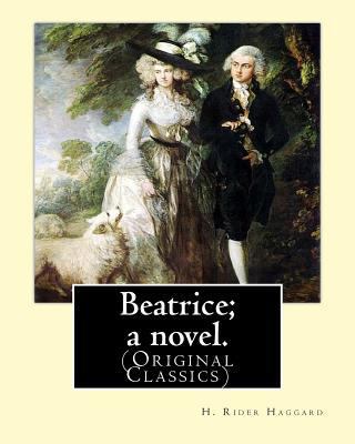 Beatrice; a novel. By: H. Rider Haggard (Origin... 153764422X Book Cover