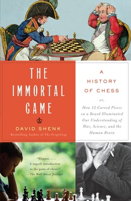 The Immortal Game: A History of Chess; Or How 3... 0385662270 Book Cover
