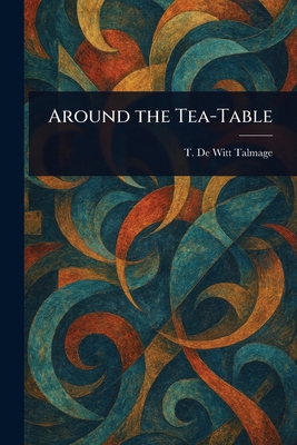 Around the Tea-Table 1022997262 Book Cover