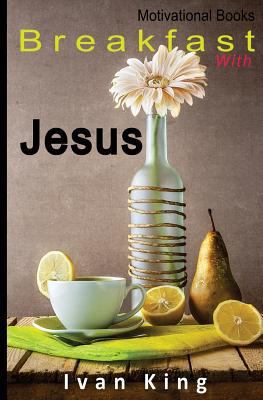 Motivational Books: Breakfast With Jesus [Motiv... 1514353342 Book Cover