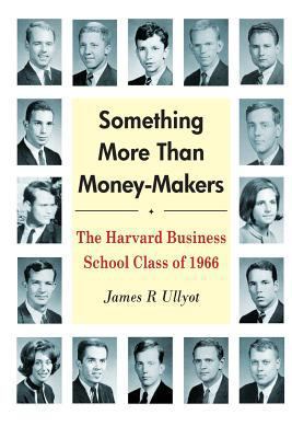 Something More Than Money-Makers: The Harvard B... 1533165378 Book Cover