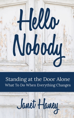 Hello Nobody: Standing at the Door Alone - What... 1535293659 Book Cover