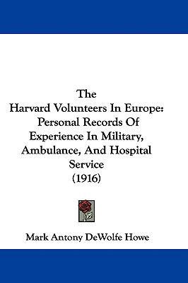 The Harvard Volunteers In Europe: Personal Reco... 1437303889 Book Cover