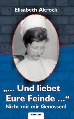 "...Und liebet Eure Feinde..." - Nicht mit mir ... [German] 3850222217 Book Cover
