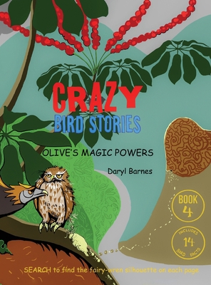 Crazy Bird Stories: Olive's Magic Powers Book 4 1643766376 Book Cover