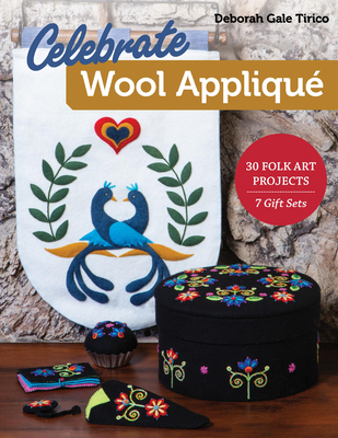 Celebrate Wool Appliqué: 30 Folk Art Projects; ... 1617457752 Book Cover