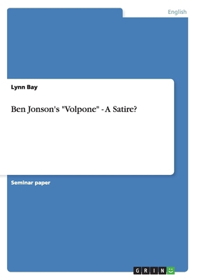 Ben Jonson's "Volpone" - A Satire? 3656759073 Book Cover