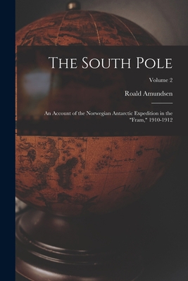 The South Pole: An Account of the Norwegian Ant... 1016263066 Book Cover