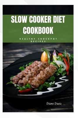 Slow Cooker Diet Cookbook: Healthy crockpot rec...            Book Cover